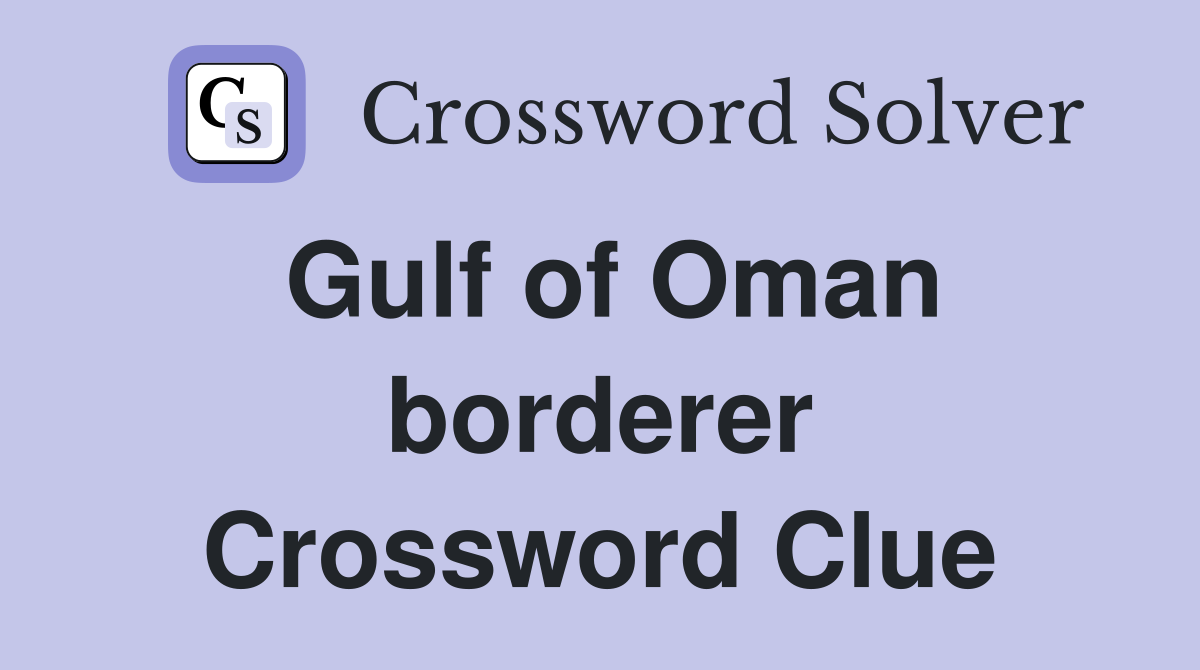 Gulf of Oman borderer Crossword Clue