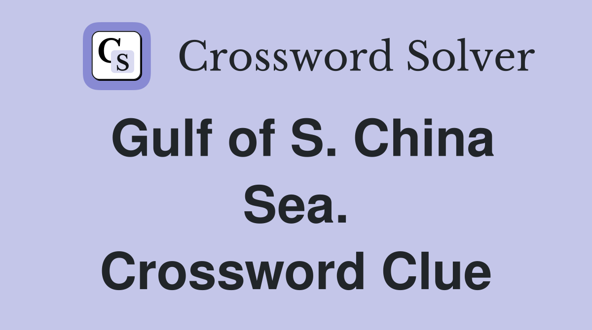 Gulf of S. China Sea. Crossword Clue