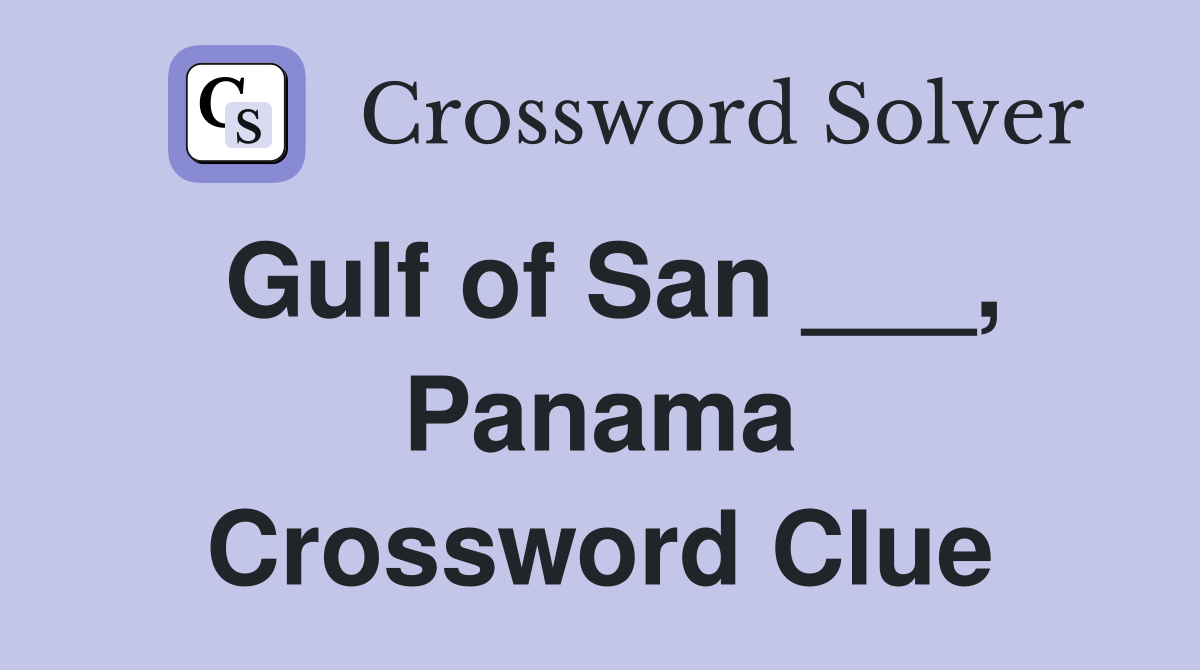 Gulf of San ___, Panama Crossword Clue