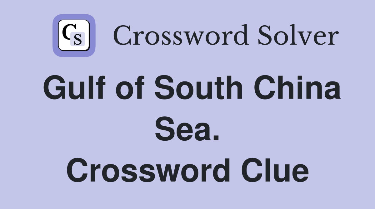 Gulf of South China Sea. Crossword Clue