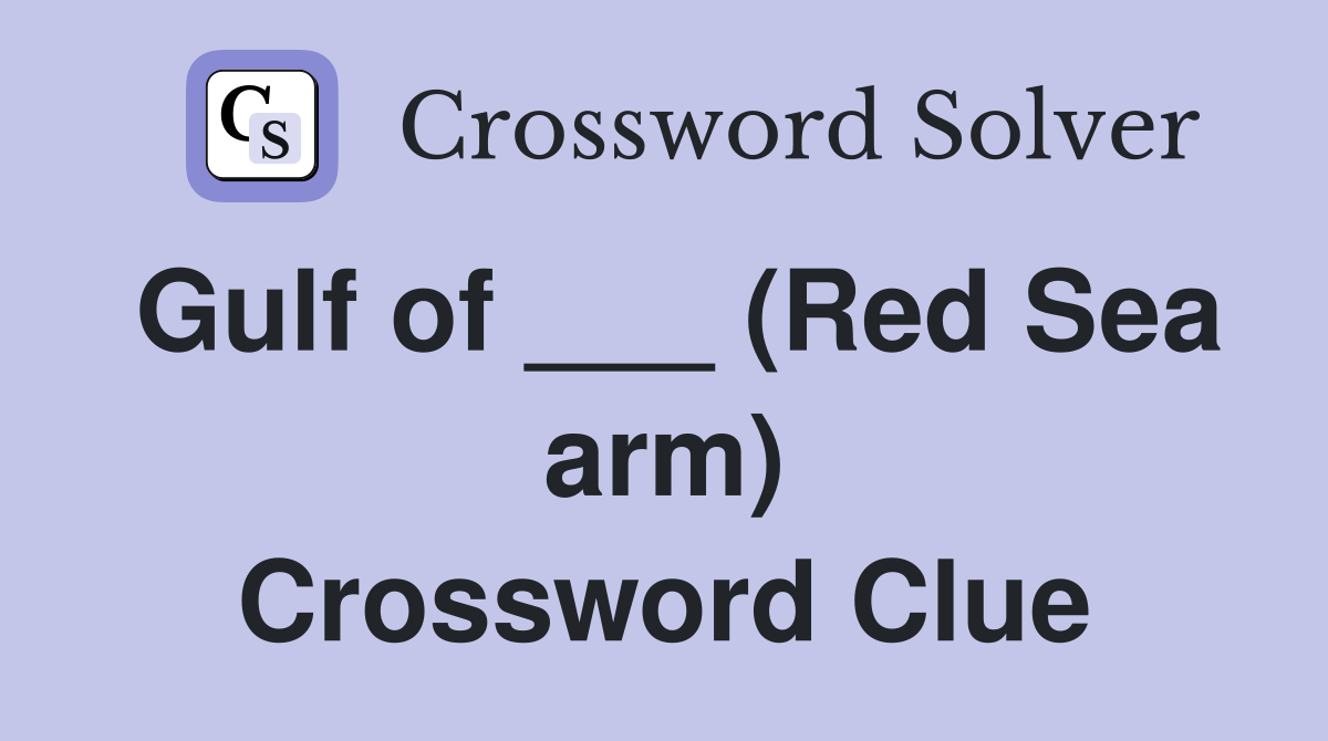 Gulf of ___ (Red Sea arm) Crossword Clue