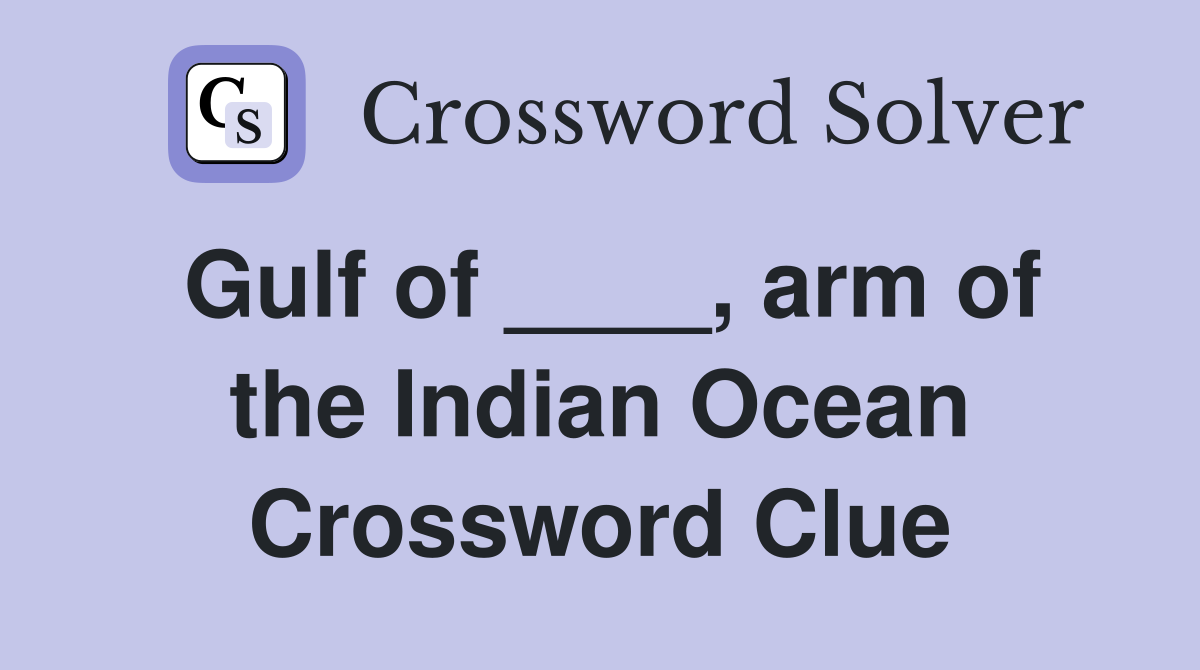 Gulf of ____, arm of the Indian Ocean Crossword Clue