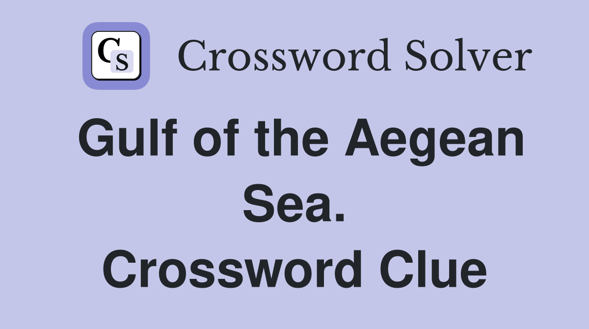 Gulf of the Aegean Sea. Crossword Clue