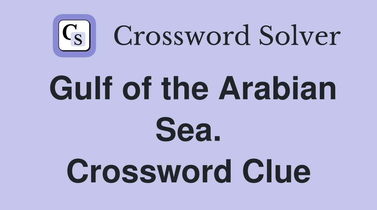 Gulf of the Arabian Sea. Crossword Clue