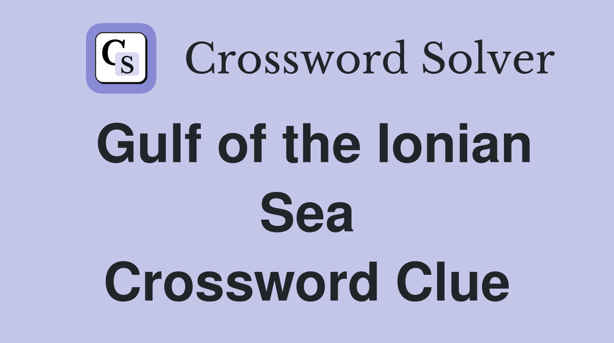 Gulf of the Ionian Sea Crossword Clue