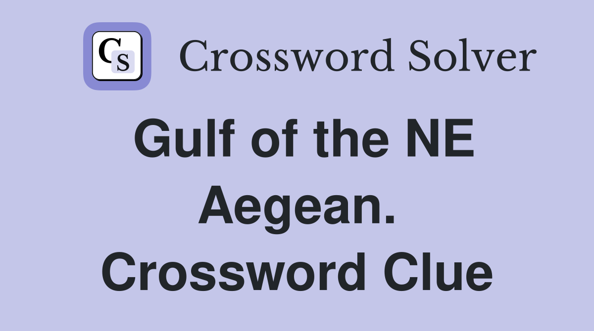 Gulf of the NE Aegean. Crossword Clue