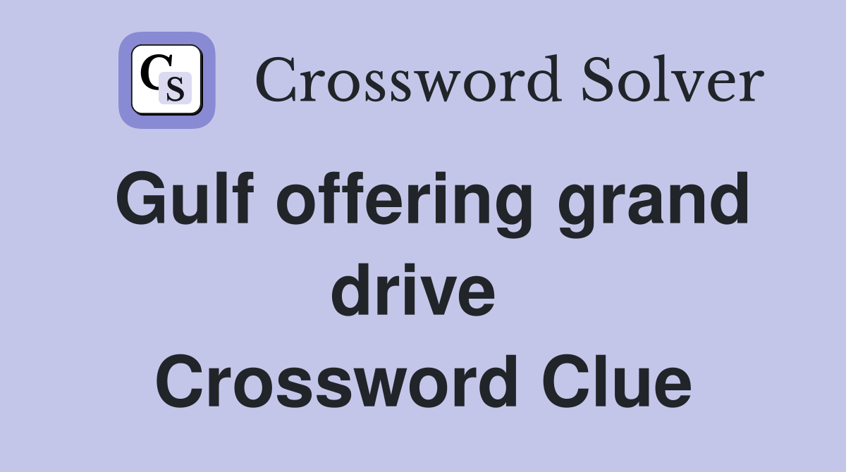 Gulf offering grand drive  Crossword Clue