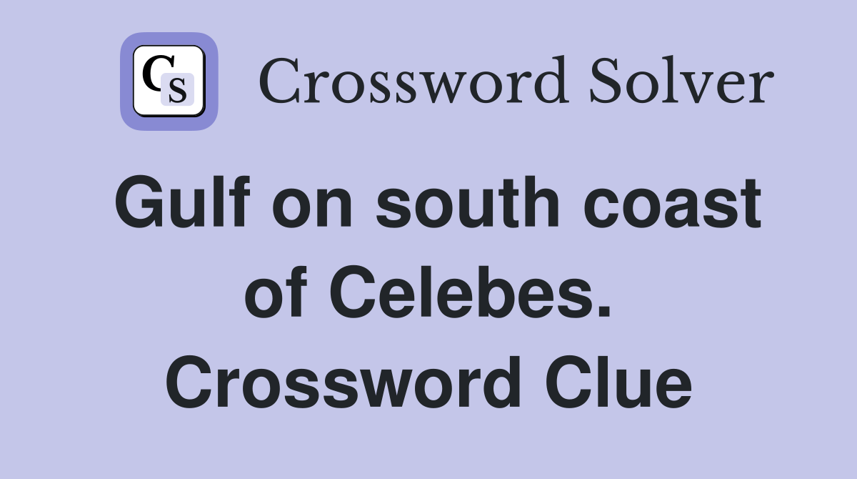 Gulf on south coast of Celebes. Crossword Clue