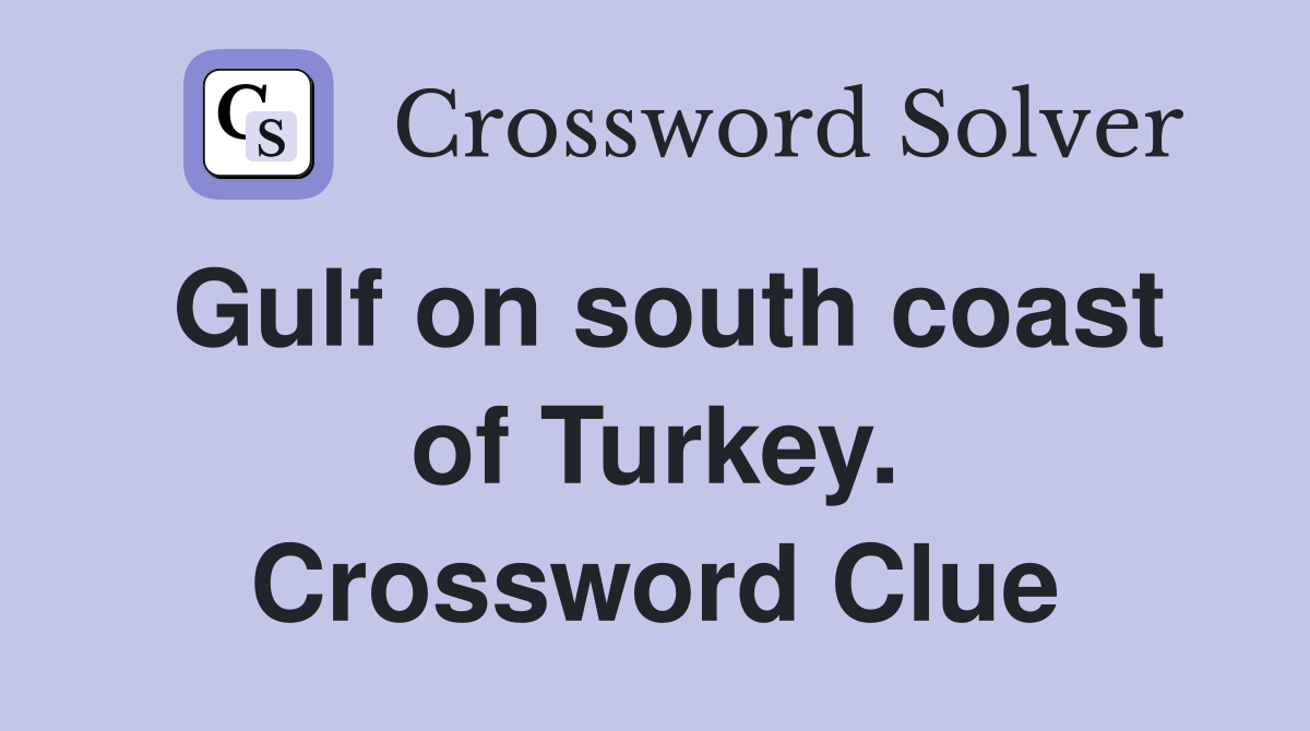 Gulf on south coast of Turkey. Crossword Clue