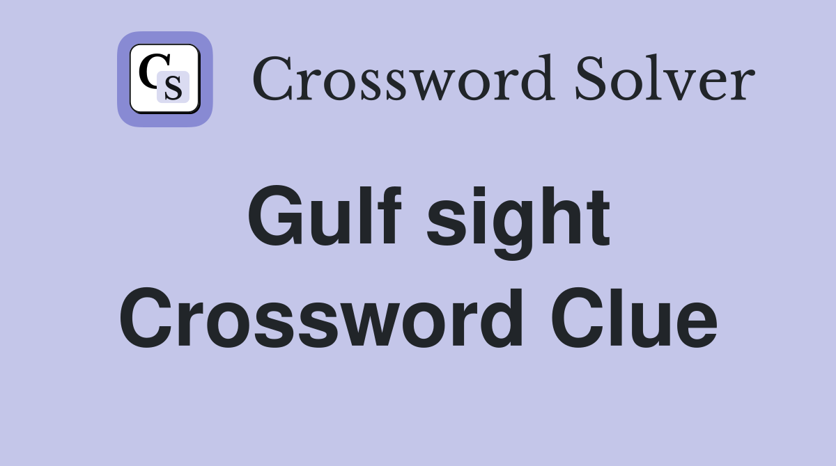 Gulf sight Crossword Clue
