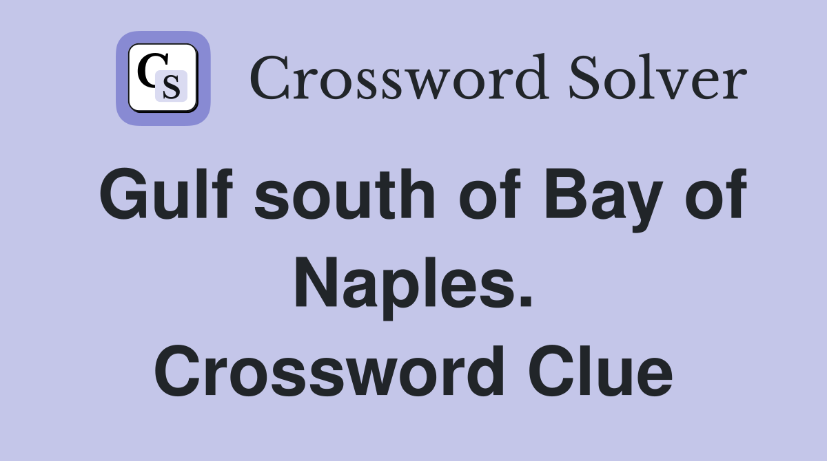 Gulf south of Bay of Naples. Crossword Clue