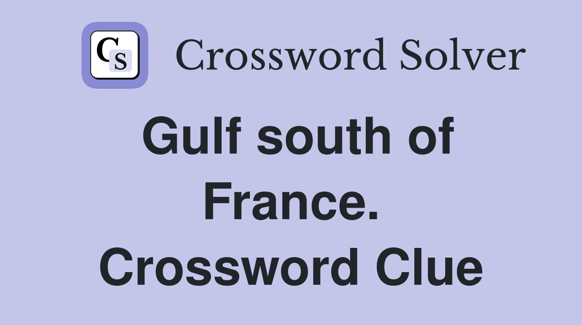 Gulf south of France. Crossword Clue