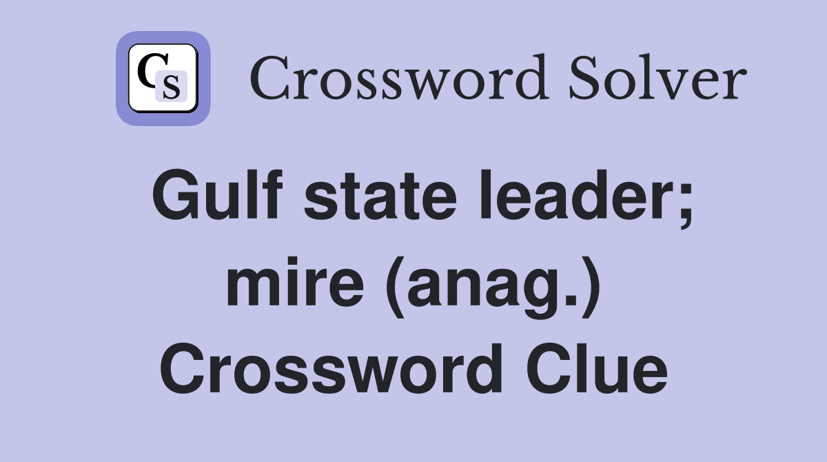 Gulf state leader; mire (anag.) Crossword Clue