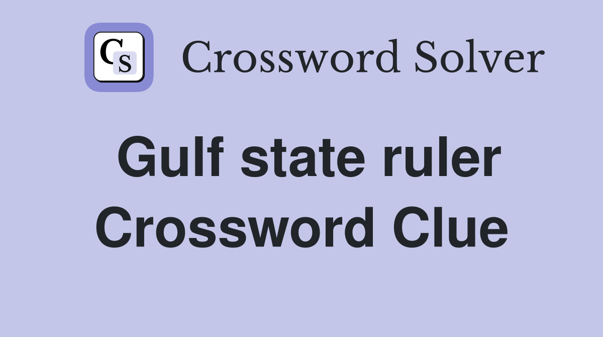 Gulf state ruler Crossword Clue