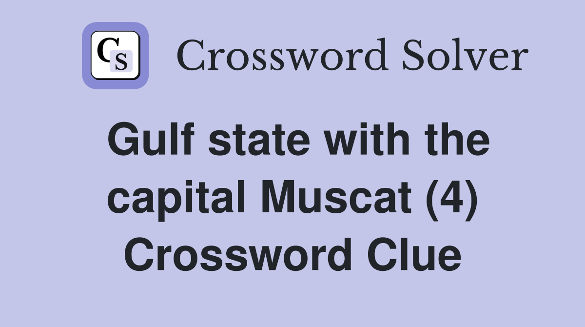 Gulf state with the capital Muscat (4) Crossword Clue