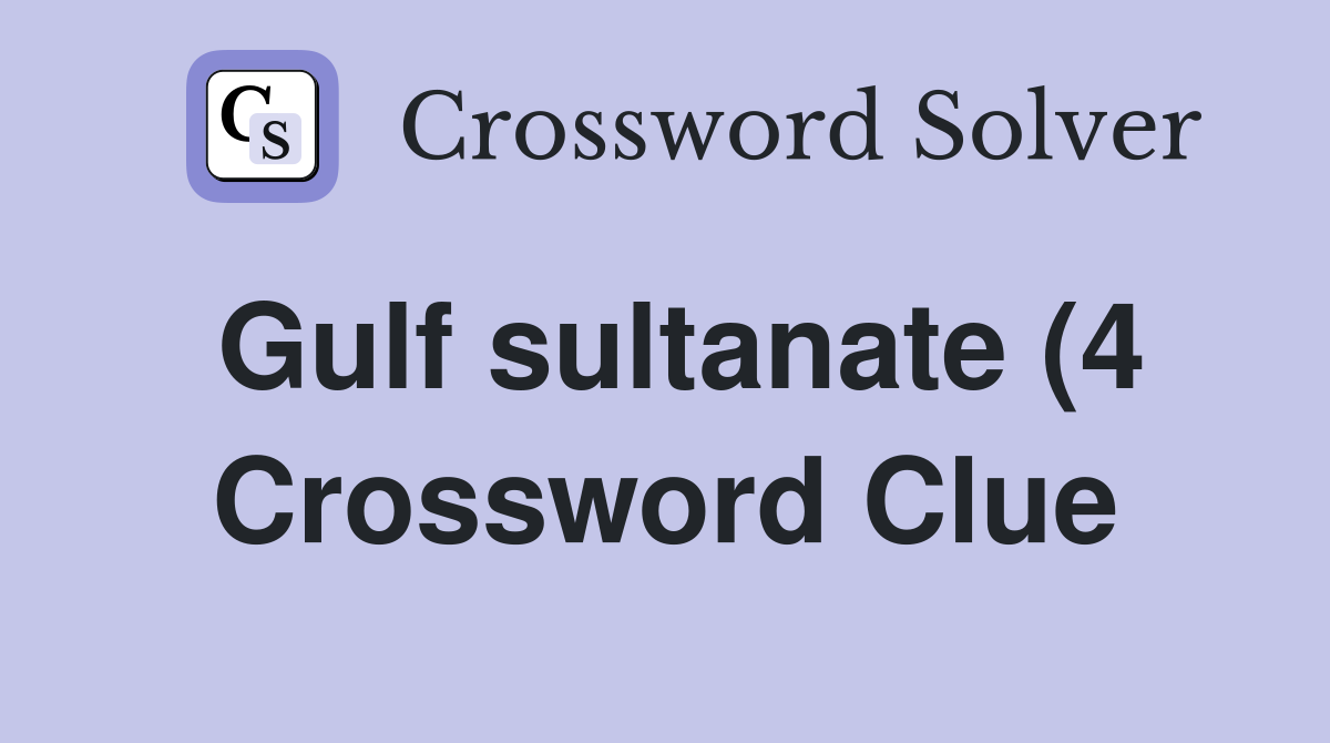 Gulf sultanate (4) Crossword Clue Answers Crossword Solver Gulf sultanate (4) Crossword Clue Answers Crossword Solver