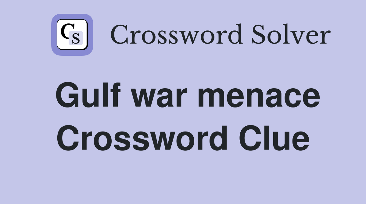 Gulf war menace Crossword Clue