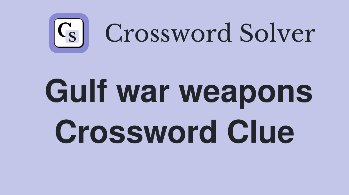 Gulf war weapons Crossword Clue