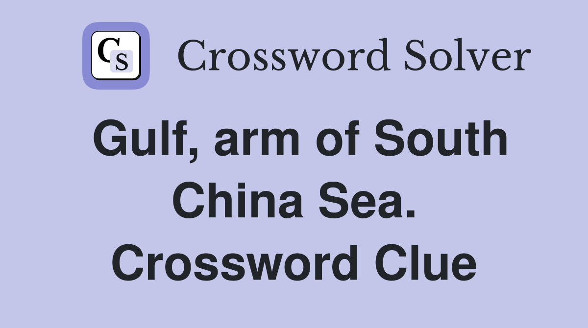 Gulf, arm of South China Sea. Crossword Clue