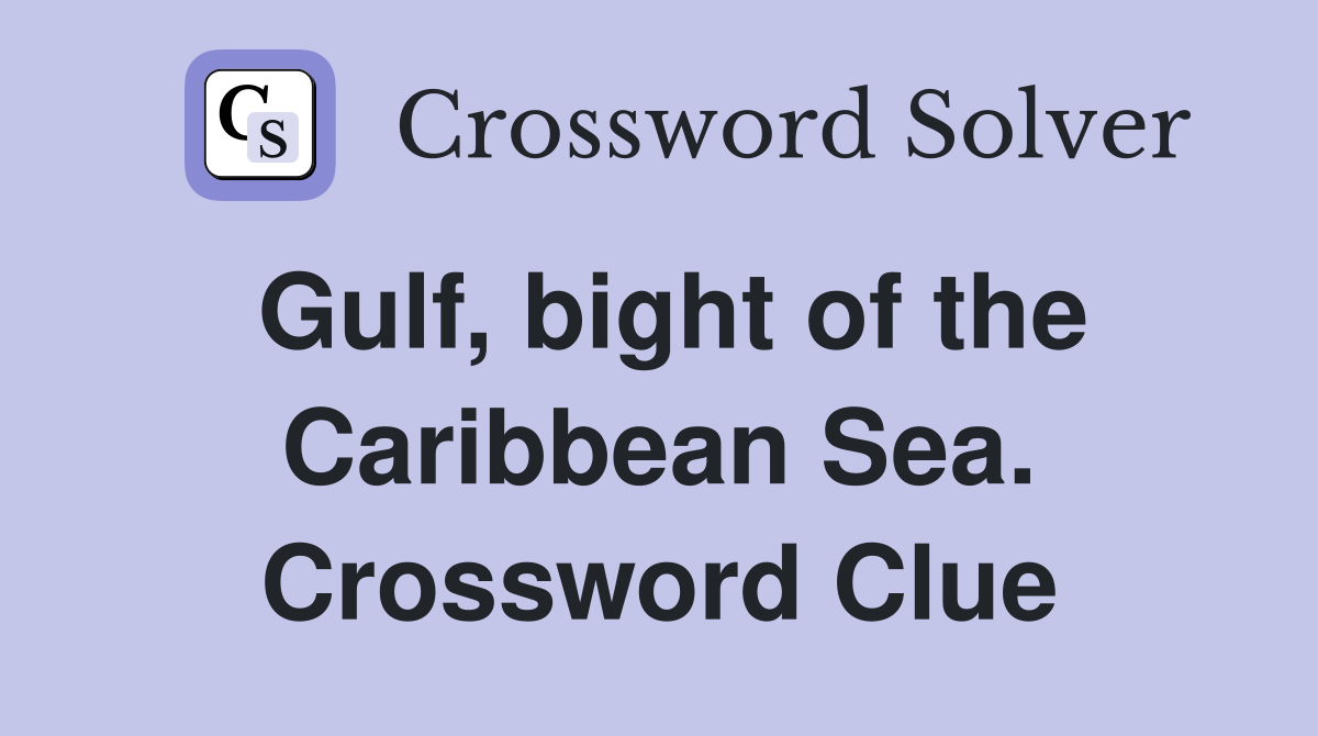 Gulf, bight of the Caribbean Sea. Crossword Clue