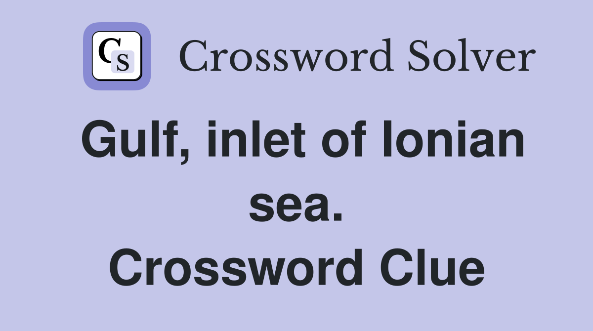 Gulf, inlet of Ionian sea. Crossword Clue