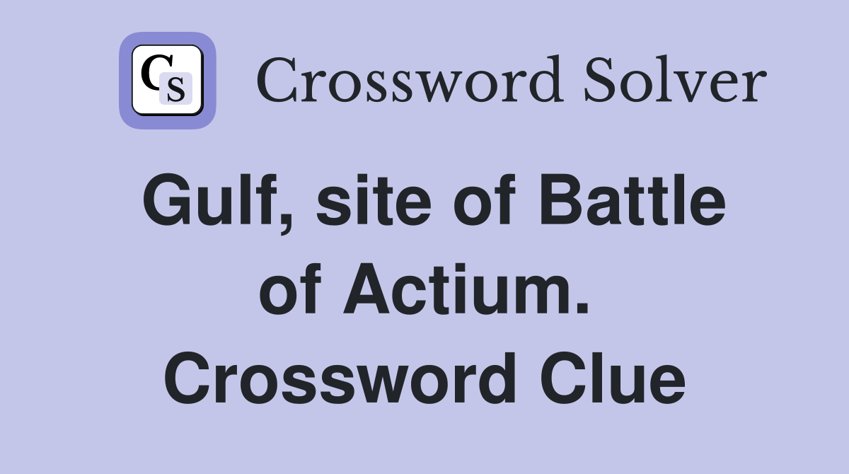 Gulf, site of Battle of Actium. Crossword Clue