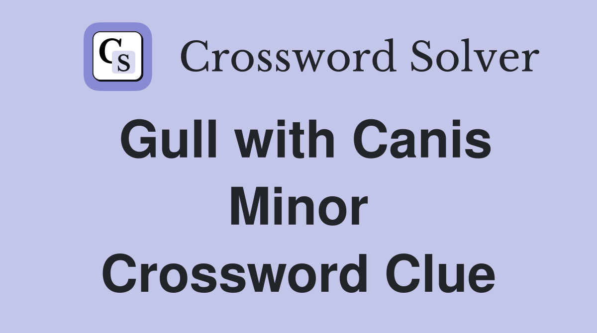 Gull with Canis Minor Crossword Clue