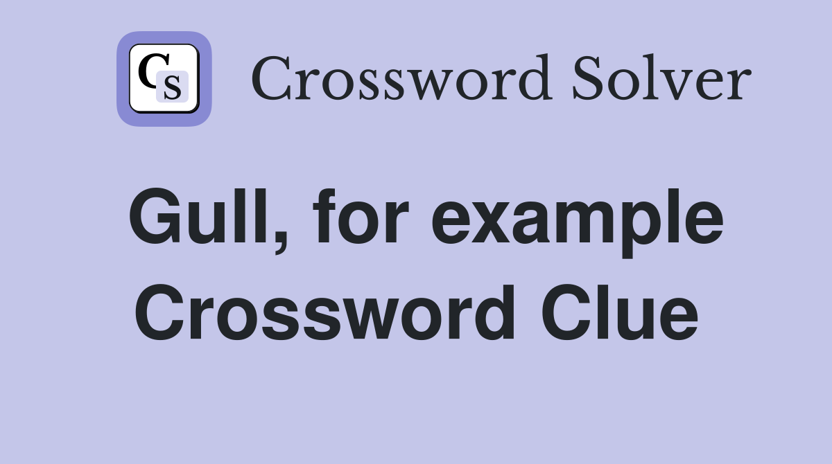 Gull, for example Crossword Clue