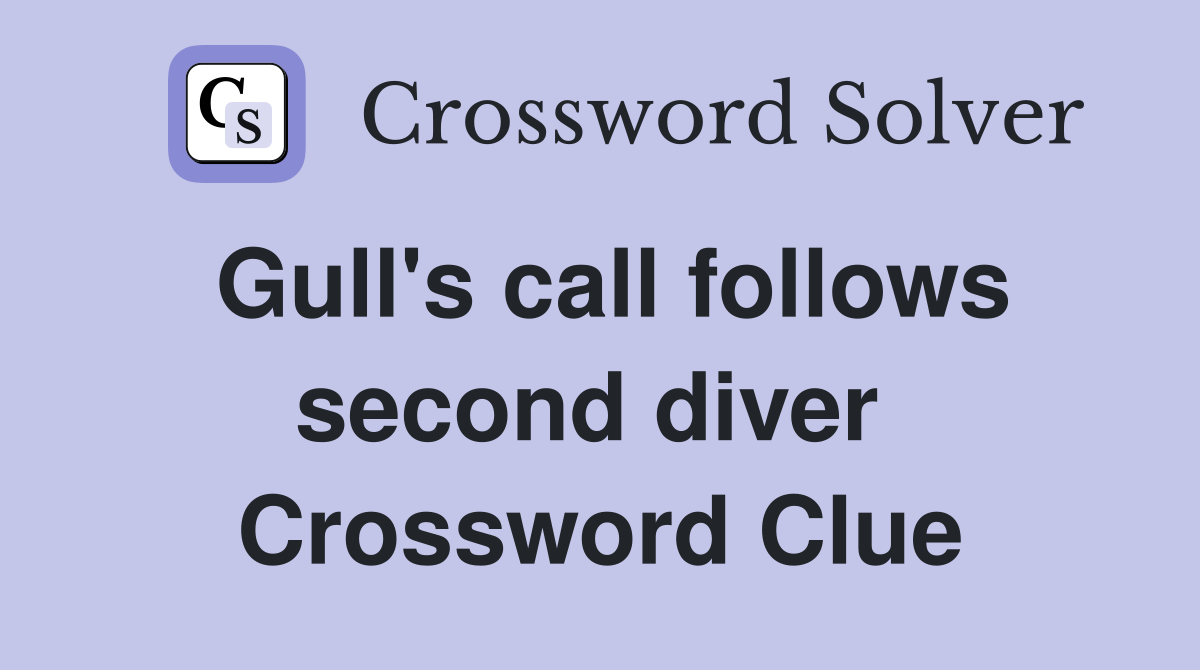 Gull's call follows second diver  Crossword Clue