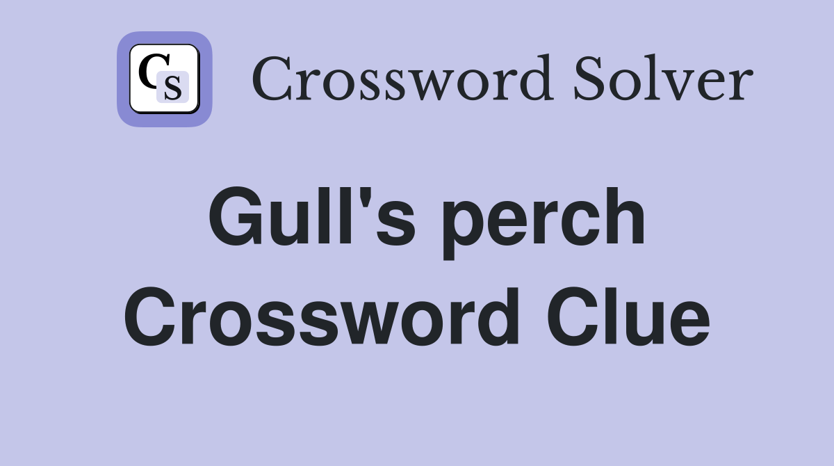 Gull's perch Crossword Clue