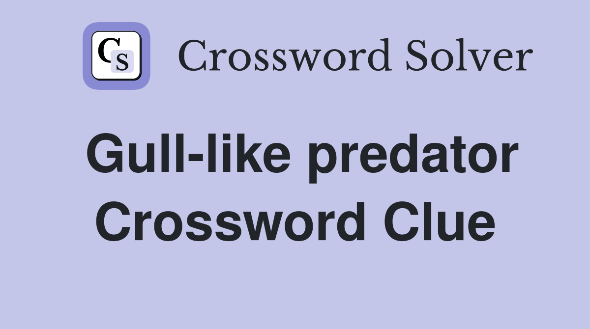 Gull-like predator Crossword Clue