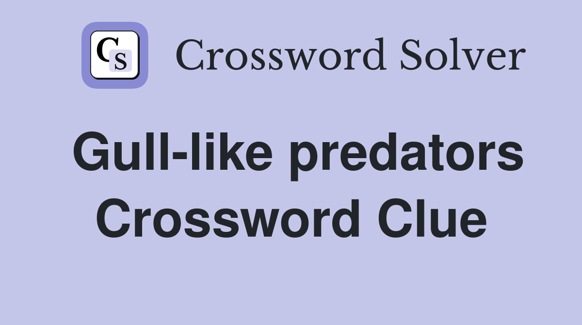 Gull-like predators Crossword Clue