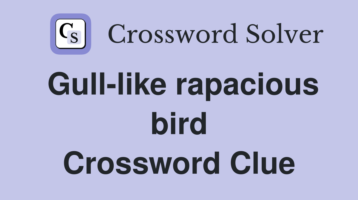 Gull-like rapacious bird Crossword Clue