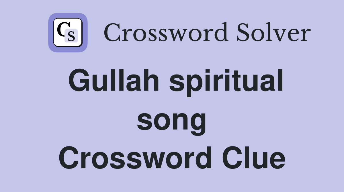 Gullah spiritual song Crossword Clue