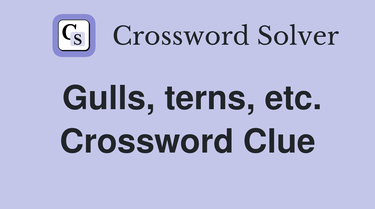 Gulls, terns, etc. Crossword Clue