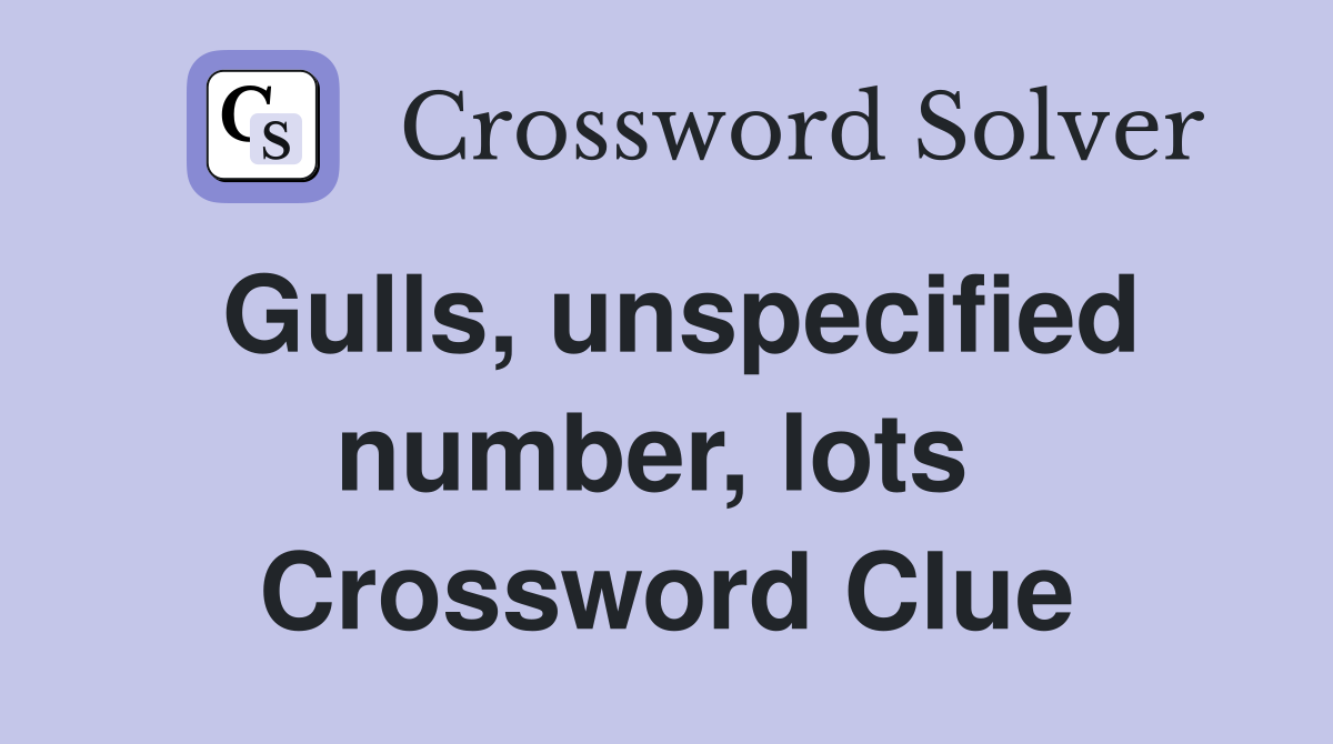 Gulls, unspecified number, lots  Crossword Clue