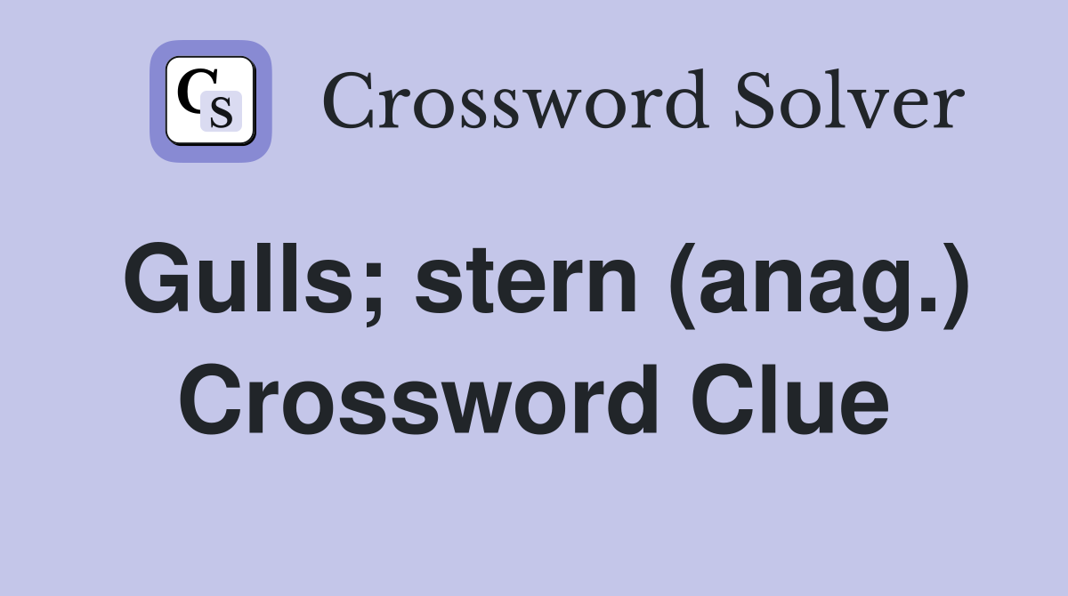 Gulls; stern (anag.) Crossword Clue