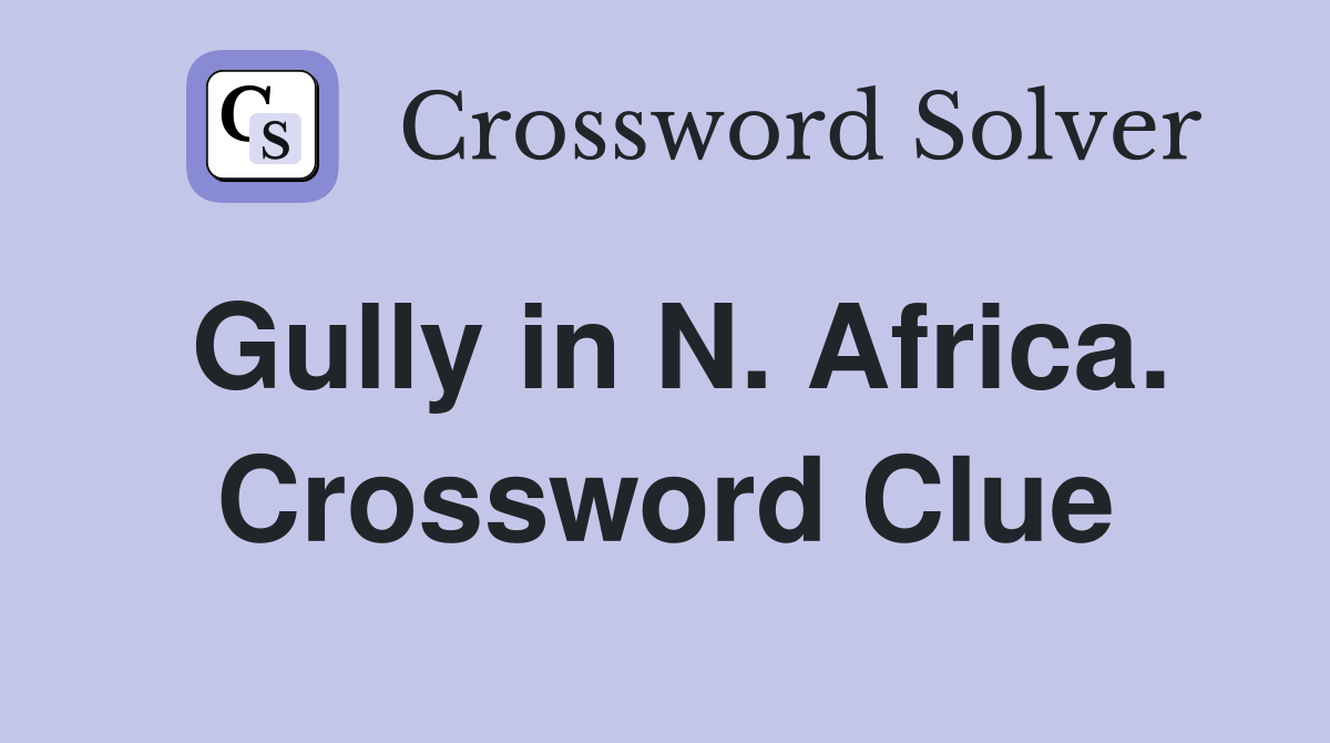 Gully in N. Africa. Crossword Clue