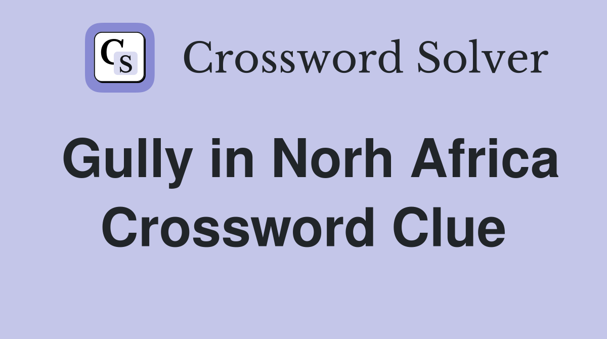 Gully in Norh Africa Crossword Clue
