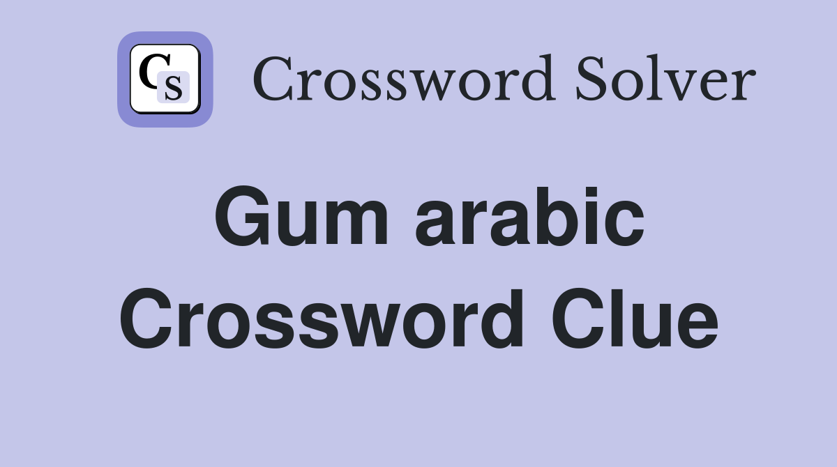 Gum arabic Crossword Clue