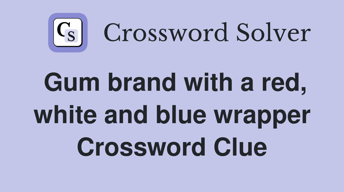 Gum brand with a red, white and blue wrapper Crossword Clue