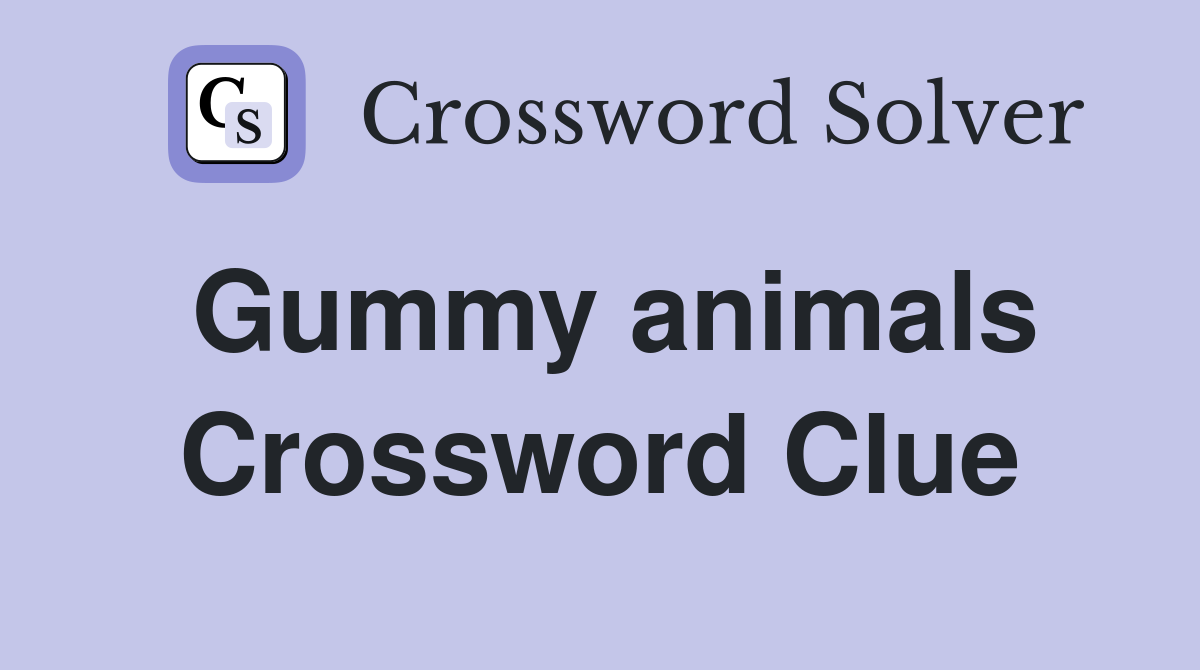 Gummy animals Crossword Clue