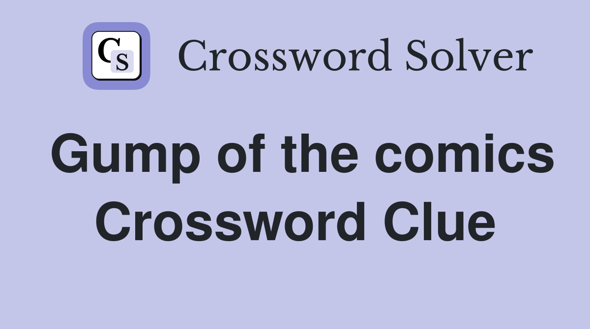 Gump of the comics Crossword Clue