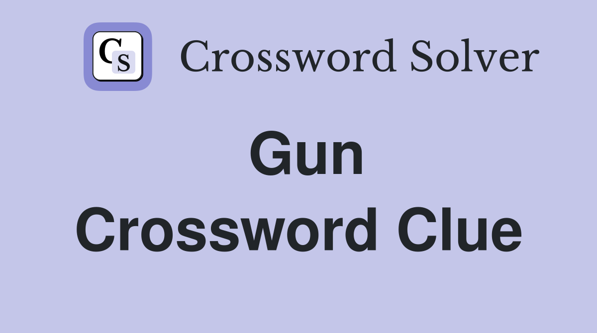 Gun Crossword Clue