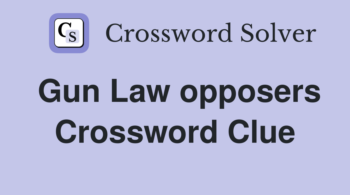 Gun Law opposers Crossword Clue