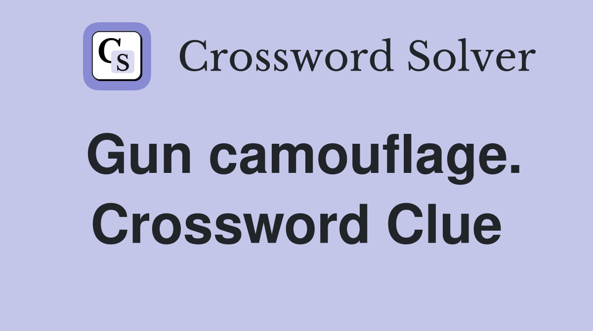 Gun camouflage. Crossword Clue