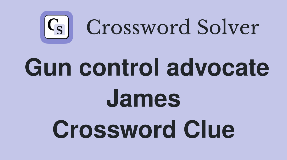 Gun control advocate James Crossword Clue