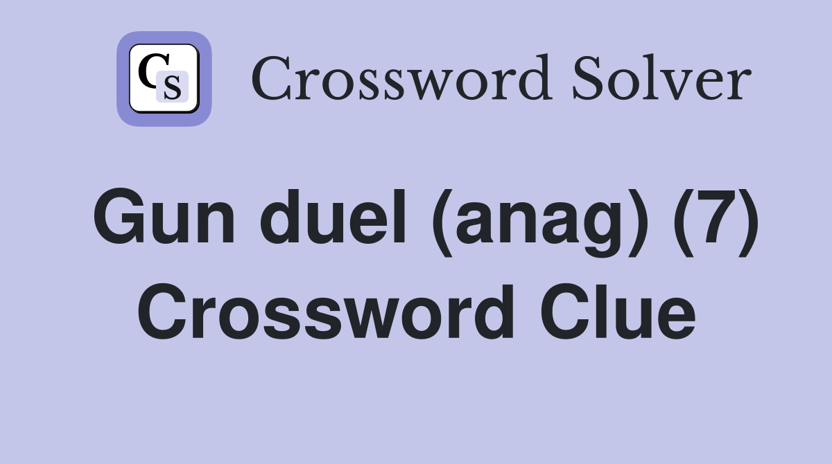Gun duel (anag) (7) Crossword Clue