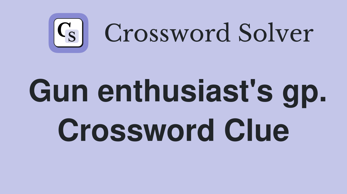 Gun enthusiast's gp. Crossword Clue