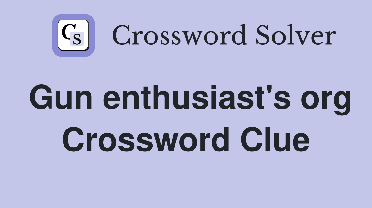 Gun enthusiast's org Crossword Clue